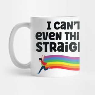 I can't even Think Straight Mug